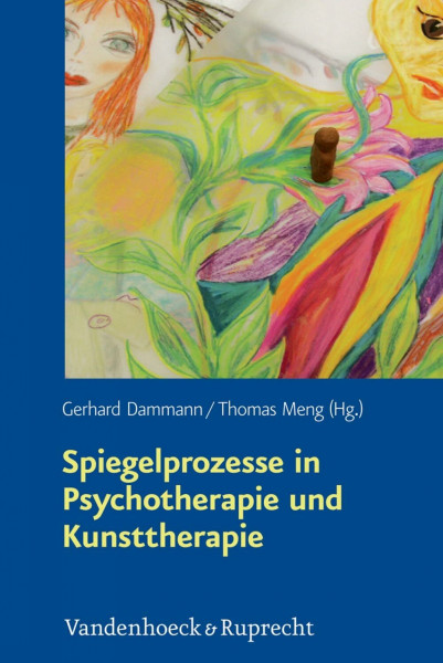 Spiegelprozesse in Psychotherapie und Kunsttherapie: Das Progressive Therapeutische Spiegelbild – eine Methode im Dialog
