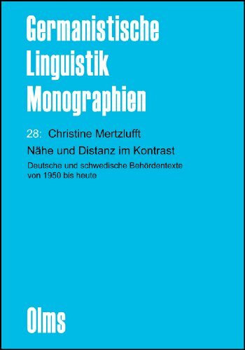 Nähe und Distanz im Kontrast: Deutsche und schwedische Behördentexte von 1950 bis heute. (Germanistische Linguistik - Monographien)