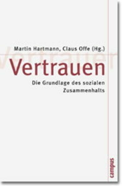 Vertrauen: Die Grundlage des sozialen Zusammenhalts (Theorie und Gesellschaft, 50)