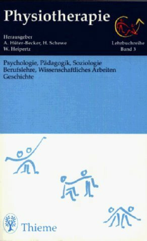 Physiotherapie, 14 Bde., Bd.3, Psychologie, Pädagogik, Soziologie, Berufslehre, Wissenschaftliches Arbeiten, Geschichte