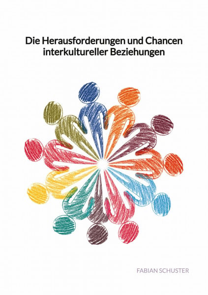 Die Herausforderungen und Chancen interkultureller Beziehungen
