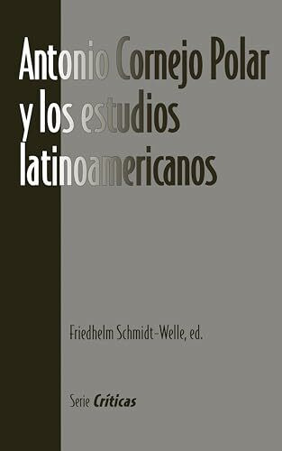 Antonio Cornejo Polar Y Los Estudios Latinoamericanos (Críticas)