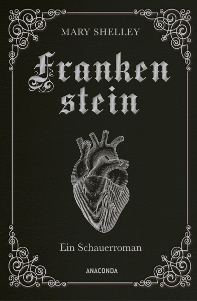 Mary Shelley, Frankenstein. Ein Schauerroman: Das Meisterwerk der englischen Romantik gebunden in Cabra-Leder mit Silberprägung (Cabra-Leder-Reihe, Band 21)