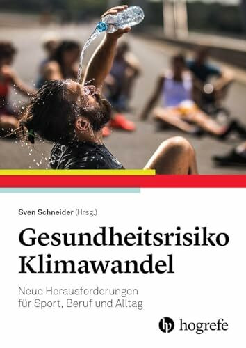Gesundheitsrisiko Klimawandel: Neue Herausforderungen für Sport, Beruf und Alltag