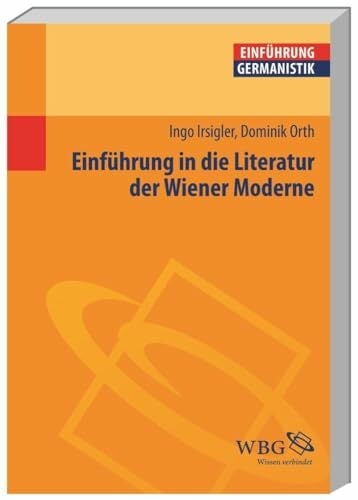 Einführung in die Literatur der Wiener Moderne (Germanistik kompakt) Einführung in die Literatur der Wiener Moderne (Germanistik kompakt)