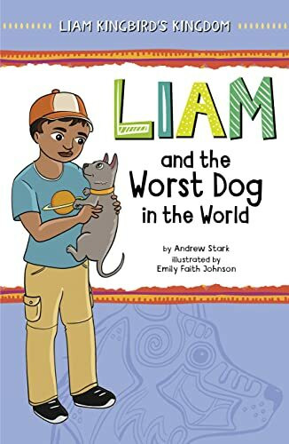 Liam and the Worst Dog in the World (Liam Kingbird's Kingdom)