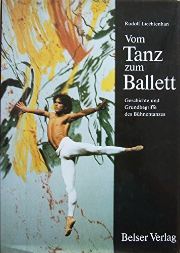 Vom Tanz zum Ballett. Geschichte und Grundbegriffe des Bühnentanzes