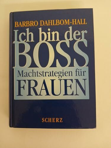 Ich bin der Boß. Machtstrategien für Frauen
