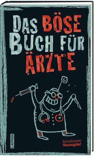 Das böse Buch für Ärzte: Aktualisierte Neuausgabe | Satirisches Geschenkbuch für Männer und Frauen in medizinischen Berufen