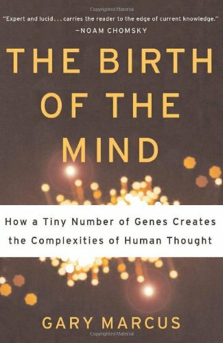 The Birth Of The Mind: How A Tiny Number Of Genes Creates The Complexities Of Human Thought The Birth Of The Mind: How A Tiny Number Of Genes Creates The Complexities Of Human Thought