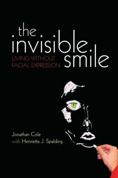 The Invisible Smile: Living Without Facial Expression (International Perspectives in Philosophy and Psychiatry)