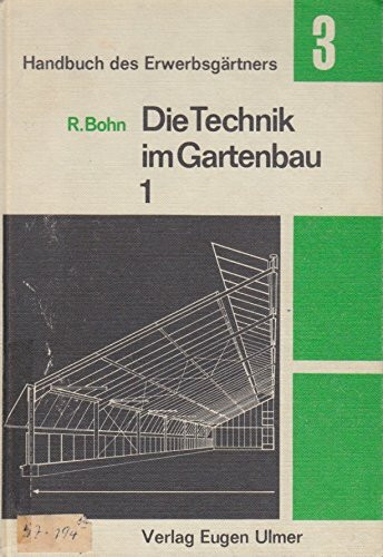 Die Technik im Gartenbau (Handbuch des Erwerbsgartners, Band 3)