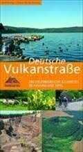 Deutsche Vulkanstrasse: 280 Erlebnisreiche Kilometer im Vulkanland Eifel: 280 erlebnisreiche Kilometer im Vulkanland Eifel. Osteifel, Hocheifel, östliche Vulkaneifel, westliche Vulkaneifel