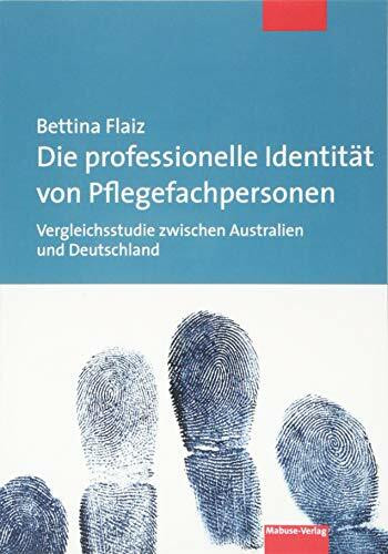Die professionelle Identität von Pflegefachpersonen. Vergleichsstudie zwischen Australien und Deutschland