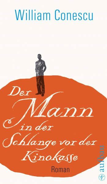 Der Mann in der Schlange vor der Kinokasse: Roman