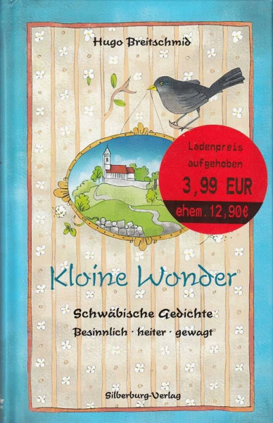 Kloine Wonder: Schwäbische Gedichte. Besinnlich, heiter, gewagt