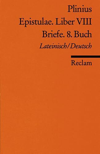 Epistulae. Liber VIII /Briefe. 8. Buch: Lat. /Dt. (Reclams Universal-Bibliothek)