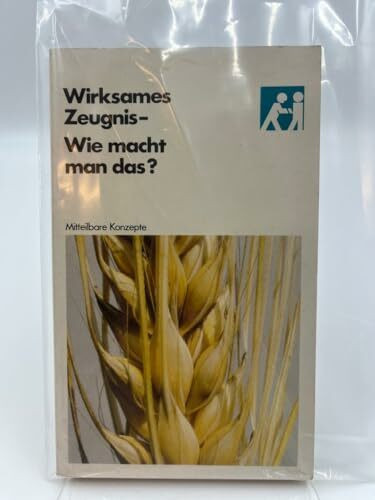 Wirksames Zeugnis - Wie macht man das? (Mitteilbare Konzepte)