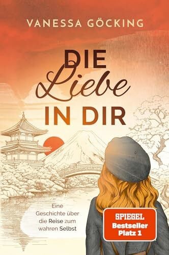 Die Liebe in dir: Eine Geschichte über die Reise zum wahren Selbst (Paperback) | SPIEGEL Bestseller-Autorin (Glücksgeschichten)
