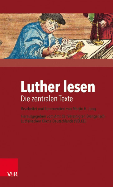 Luther lesen: Die zentralen Texte