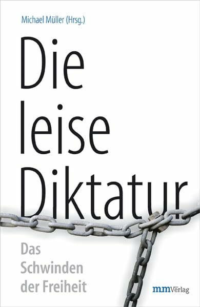 Die leise Diktatur: Das Schwinden der Freiheit