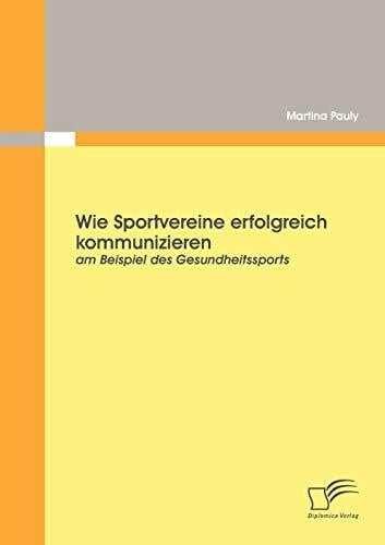 Wie Sportvereine erfolgreich kommunizieren: am Beispiel des Gesundheitssports