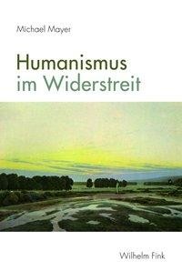 Humanismus im Widerstreit