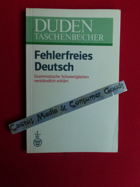 Fehlerfreies Deutsch: Grammatische Schwierigkeiten verständlich erklärt (Duden Taschenbucher, Band 14)