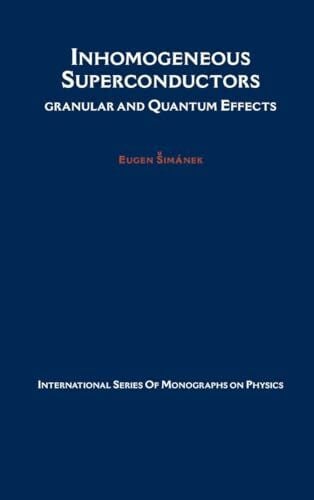 Inhomogeneous Superconductors: Granular and Quantum Effects (International Series of Monographs on Physics)