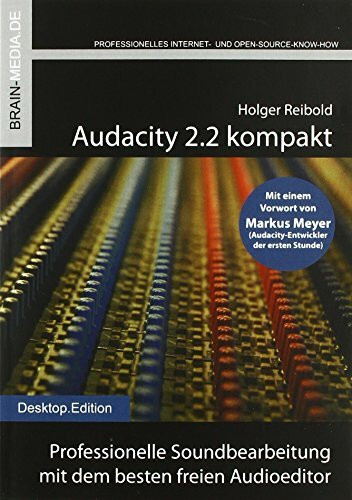 Audacity 2.2 kompakt: Professionelle Soundbearbeitung mit dem besten freien Audioeditor