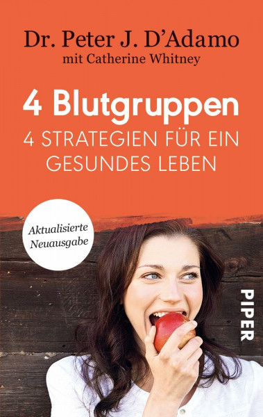 4 Blutgruppen - 4 Strategien für ein gesundes Leben: Mit Rezeptteil | Mit der Blutgruppen-Diät entspannt abnehmen