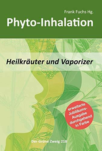 Phyto-Inhalation: Heilkräuter und Vaporizer: Heilkräuter und Vaporizer: Einführung in sanfte Inhalation (Der Grüne Zweig)