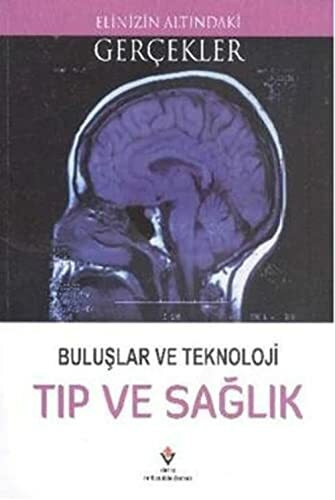 Tıp ve Sağlık: Elinizin Altındaki Gerçekler Buluşlar ve Teknoloji