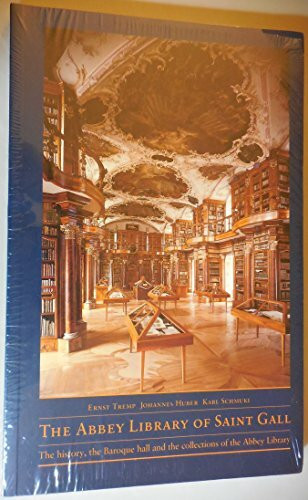 The Abbey Library of Saint Gall: The history, the Baroque hall and the collections of the Abbey Library