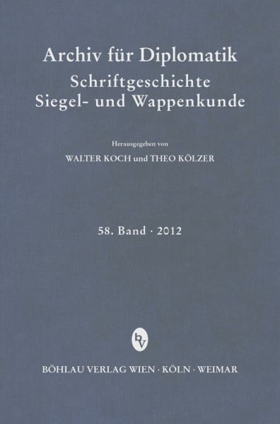 Archiv für Diplomatik, Schriftgeschichte, Siegel- und Wappenkunde 58 (2012)