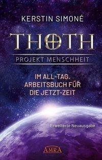 Thoth - Projekt Menschheit: Im All-Tag. Arbeitsbuch für die Jetzt-Zeit