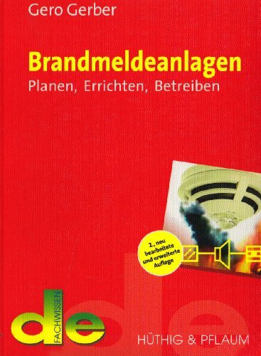 Brandmeldeanlagen: Planen, Errichten, Betreiben (de-Fachwissen)
