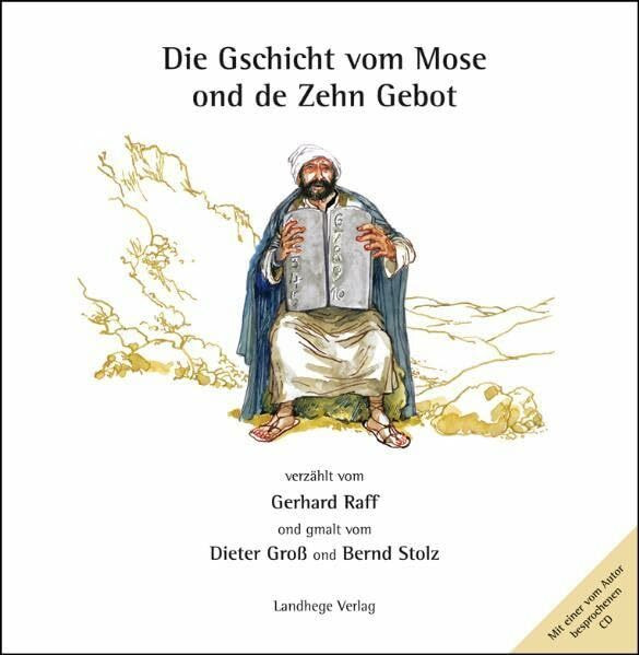 Die Gschicht vom Mose ond de Zehn Gebot: Verzählt vom Gerhard Raff ond gmalt vom Dieter Gross und Bernd Stolz