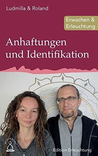 Anhaftungen und Identifikation: Erwachen & Erleuchtung (Edition Erleuchtung)