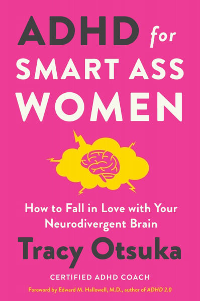 ADHD for Smart Ass Women: How to Fall in Love with Your Neurodivergent Brain – A Coach's Mental Health Guide with Proven Strategies