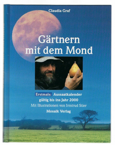 Gärtnern mit dem Mond: Erstmals: Aussaatkalender von 1995 bis ins Jahr 2000