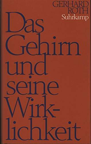 Das Gehirn und seine Wirklichkeit: Kognitive Neurobiologie und ihre philosophischen Konsequenzen