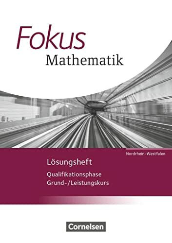 Fokus Mathematik - Gymnasiale Oberstufe - Nordrhein-Westfalen - Ausgabe 2014 - Qualifikationsphase: Lösungen zum Schulbuch