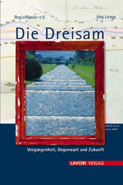 Die Dreisam: Vergangenheit, Gegenwart und Zukunft