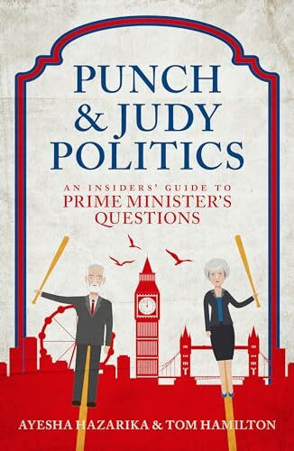 Punch & Judy Politics: An Insider's Guide to Prime Minister's Questions