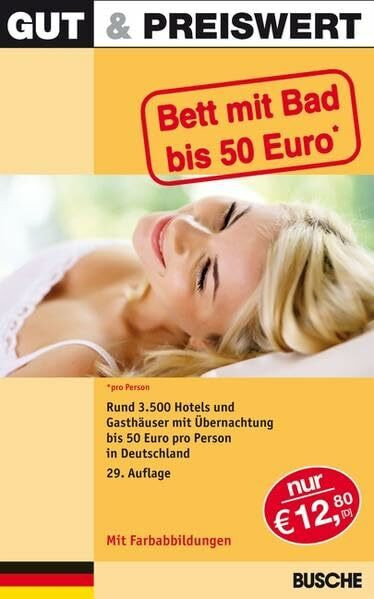 Gut & Preiswert - Bett mit Bad bis 50 Euro Deutschland: Rund 3500 Hotels und Gasthäuser mit Übernachtung bis 50 Euro pro Person in Deutschland