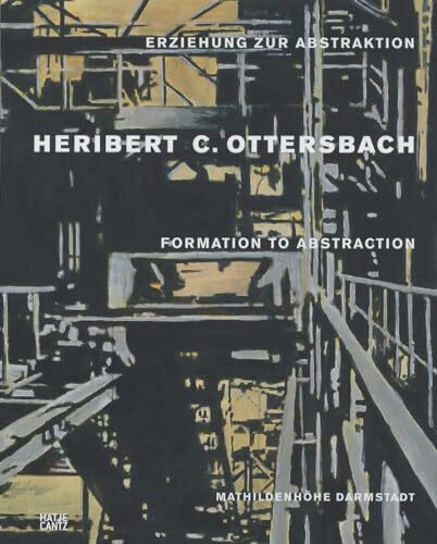 Heribert C. Ottersbach. Erziehung zur Abstraktion. Die Architekturbilder