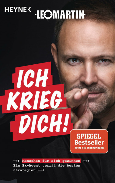 Ich krieg dich!: Menschen für sich gewinnen - Ein Ex-Agent verrät die besten Strategien - SPIEGEL-Bestseller