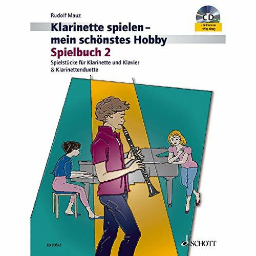 Klarinette spielen - mein schönstes Hobby: Die moderne Schule für Jugendliche und Erwachsene. Spielbuch 2. 1-2 Klarinetten oder Klarinette und Klavier. Spielbuch.