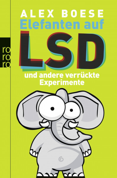 Elefanten auf LSD: und andere verrückte Experimente